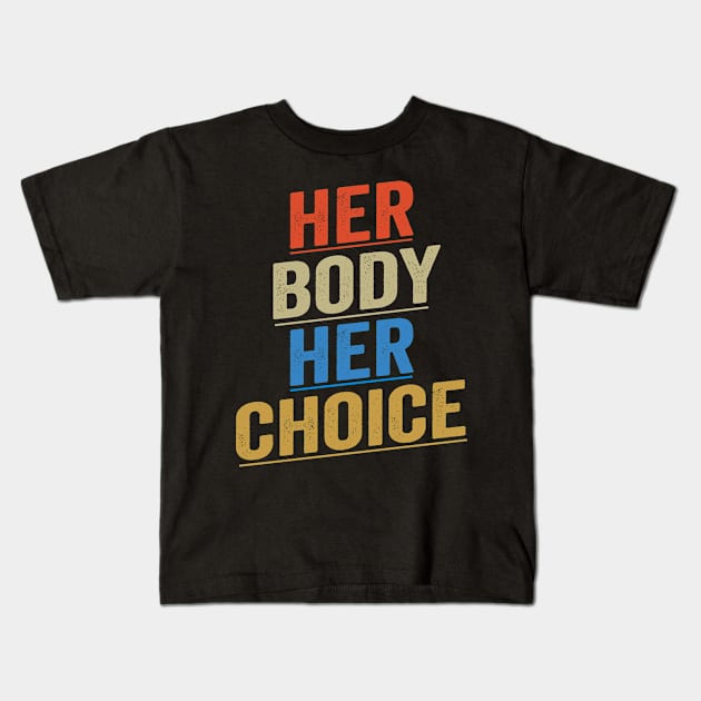 Her Body Her Choice Kids T-Shirt by shopcherroukia